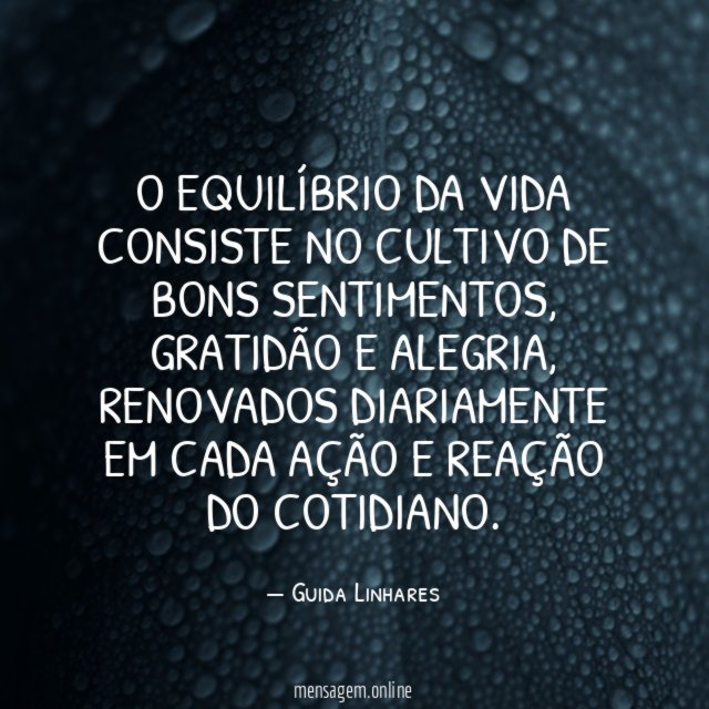 O equilíbrio da vida consiste no cultivo de bons sentimentos