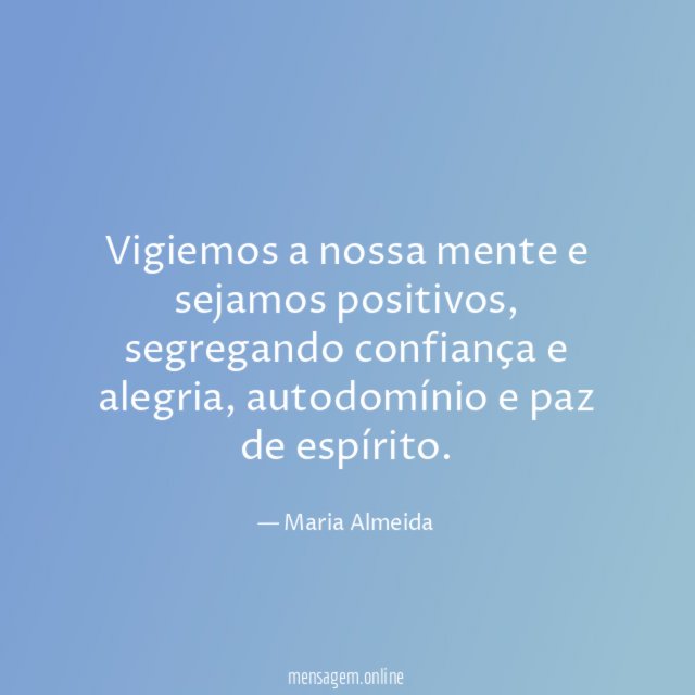 Vigiemos a nossa mente e sejamos positivos