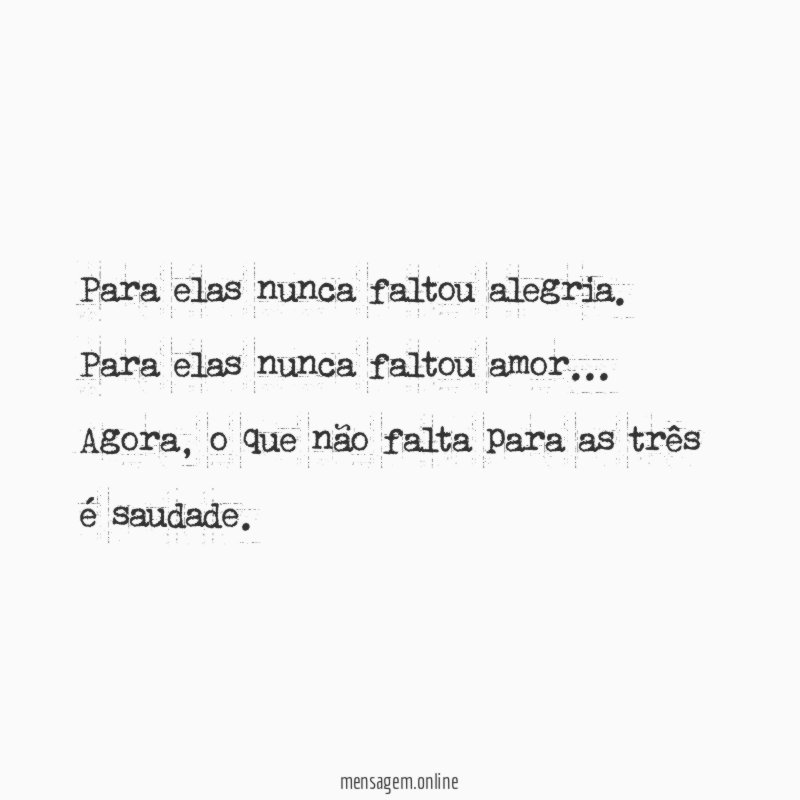 Para elas nunca faltou alegria
