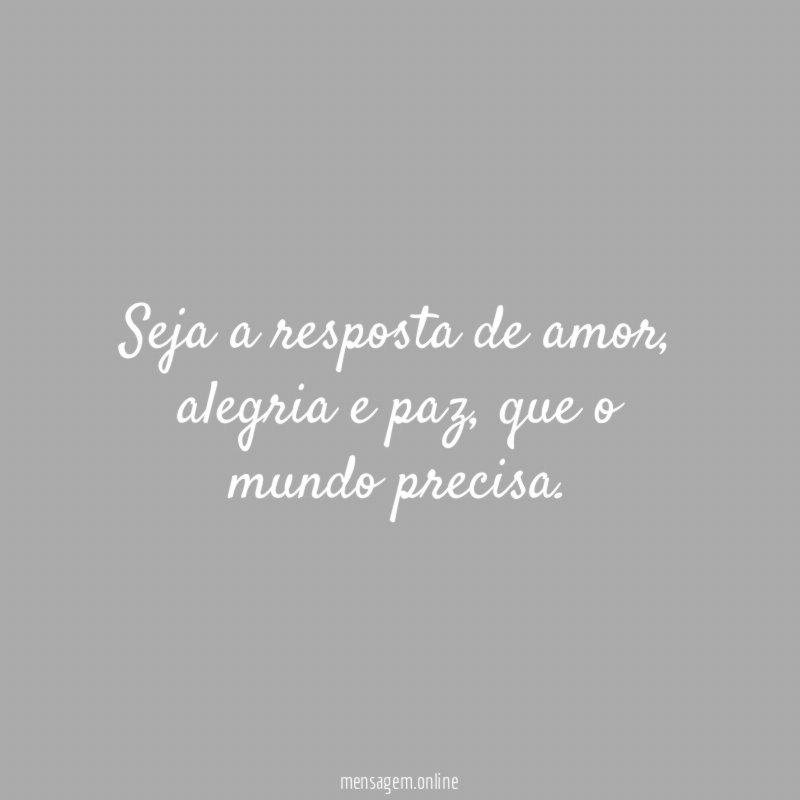Seja a resposta de amor