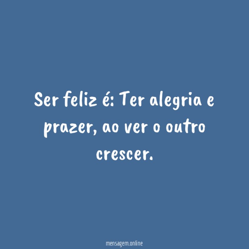 Ser feliz é