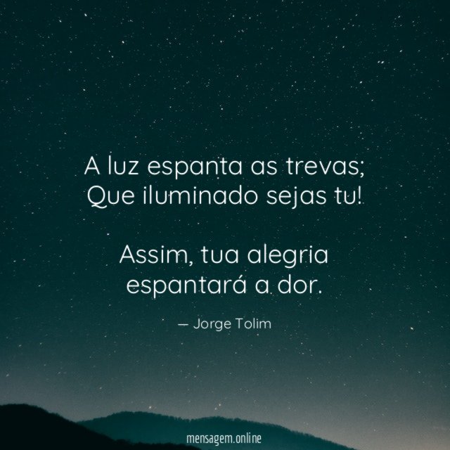 A luz espanta as trevas