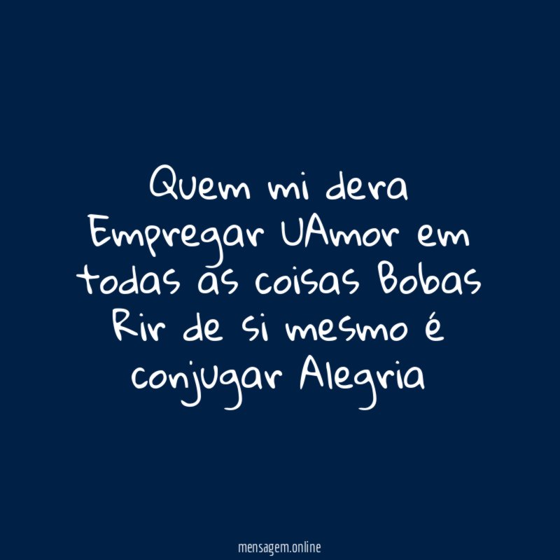 Quem mi dera Empregar UAmor em todas as coisas