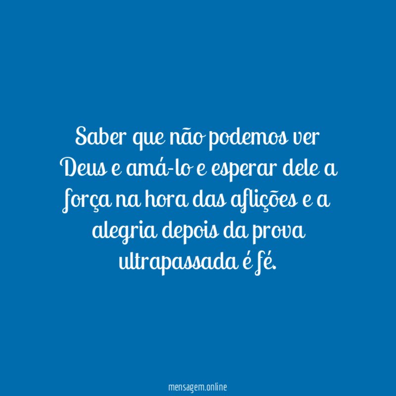 Saber que não podemos ver Deus e amá-lo
