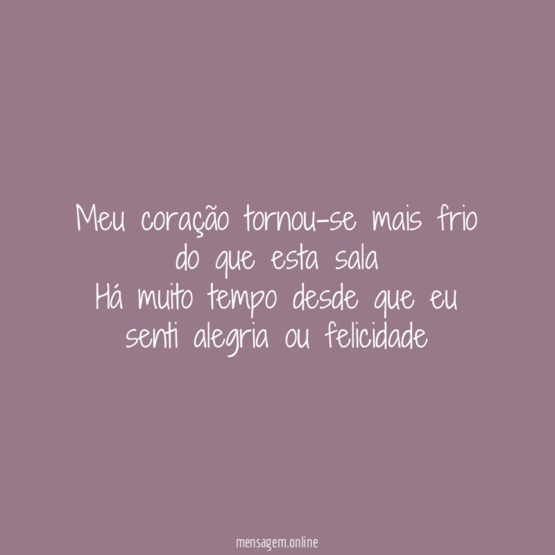 Meu coração tornou-se mais frio do que esta
