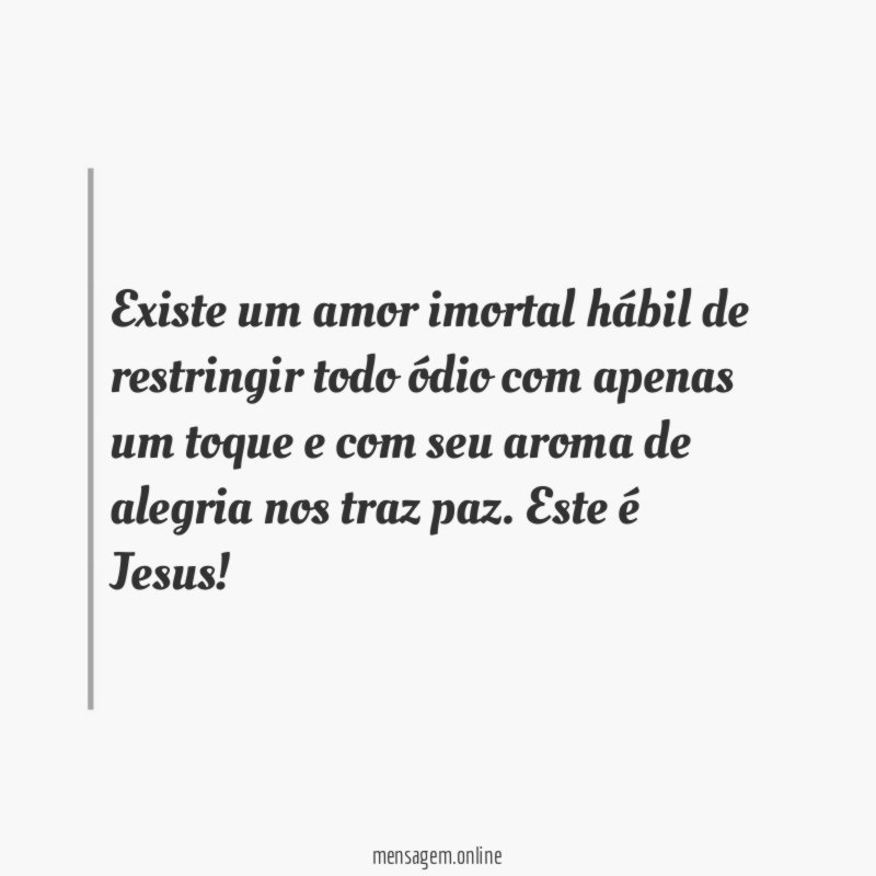 Existe um amor imortal hábil de restringir todo
