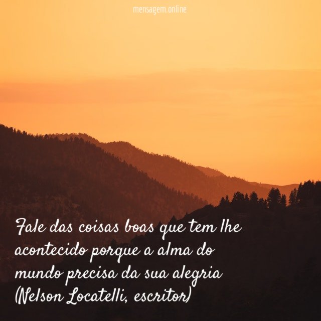 Fale das coisas boas que tem lhe acontecido