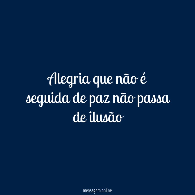 Alegria que não é seguida de paz não