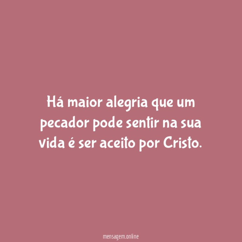 há maior alegria que um pecador pode sentir