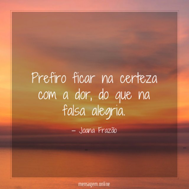 Prefiro ficar na certeza com a dor