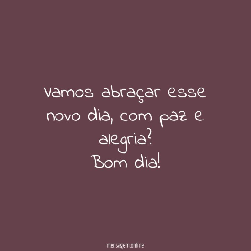 Vamos abraçar esse novo dia
