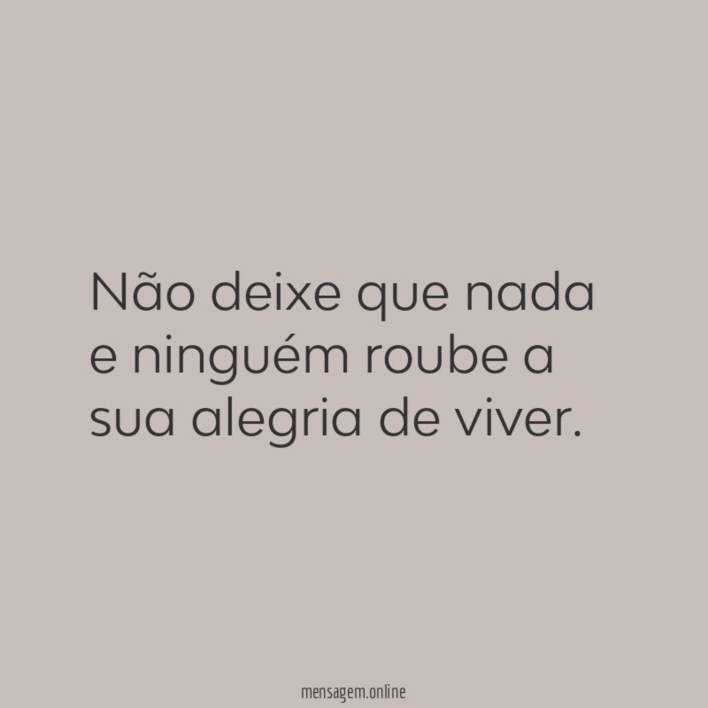 Não deixe que nada e ninguém roube a