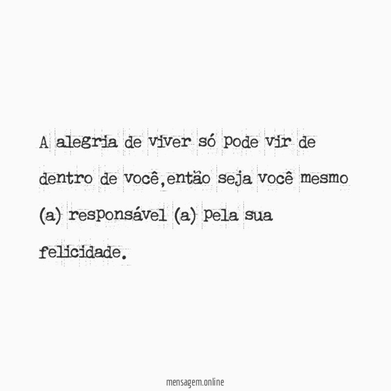A alegria de viver só pode vir de dentro de você