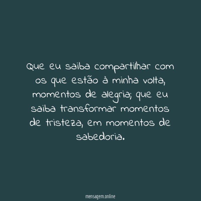 Que eu saiba compartilhar com os que estão à minha volta