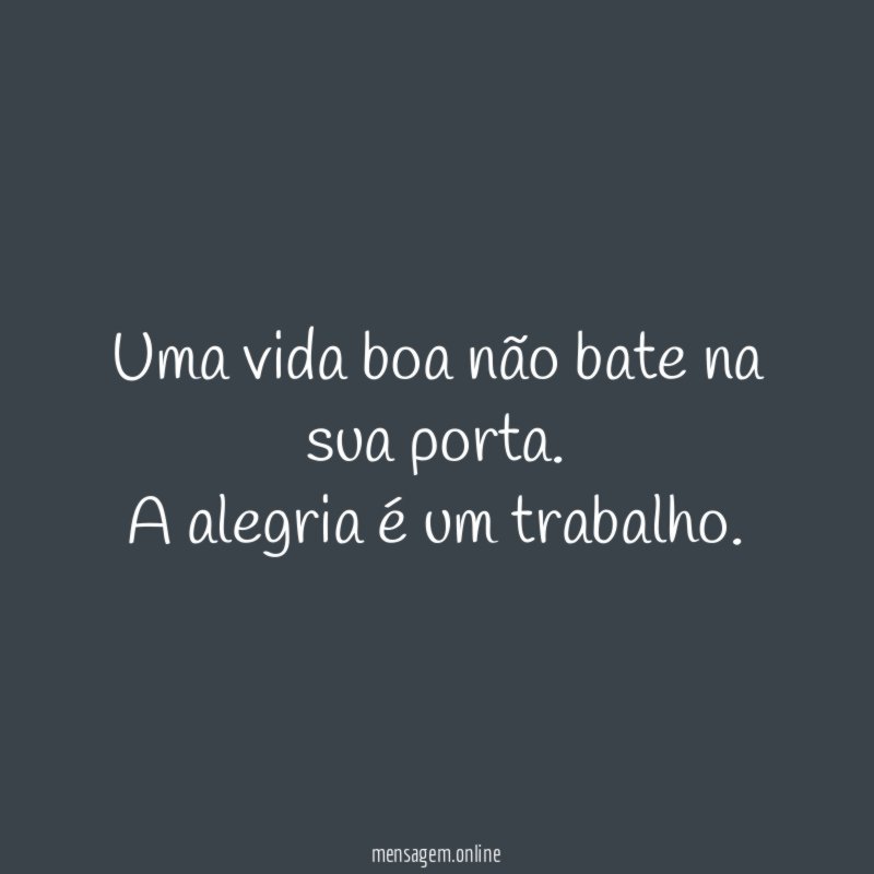 Uma vida boa não bate na sua porta