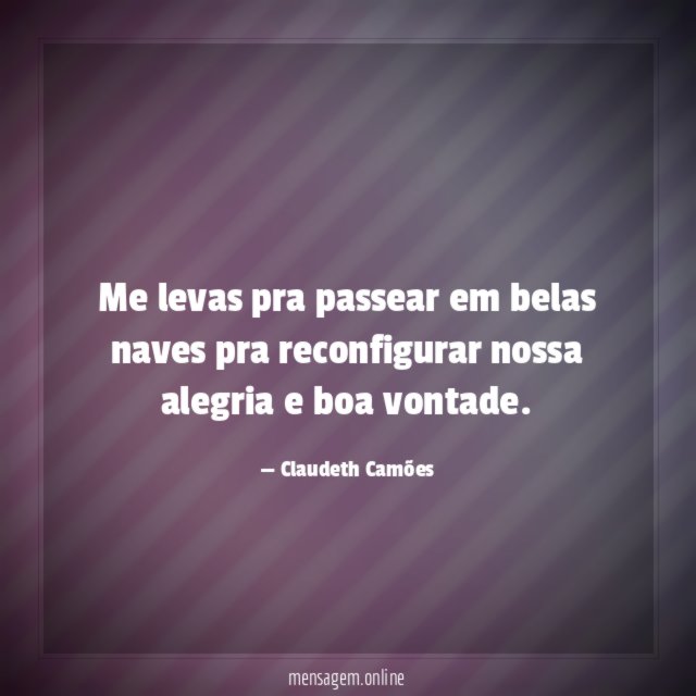 Me levas pra passear em belas naves pra