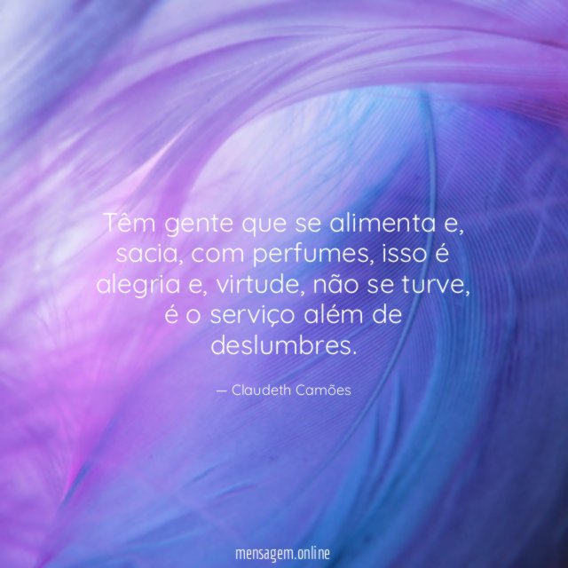 Têm gente que se alimenta