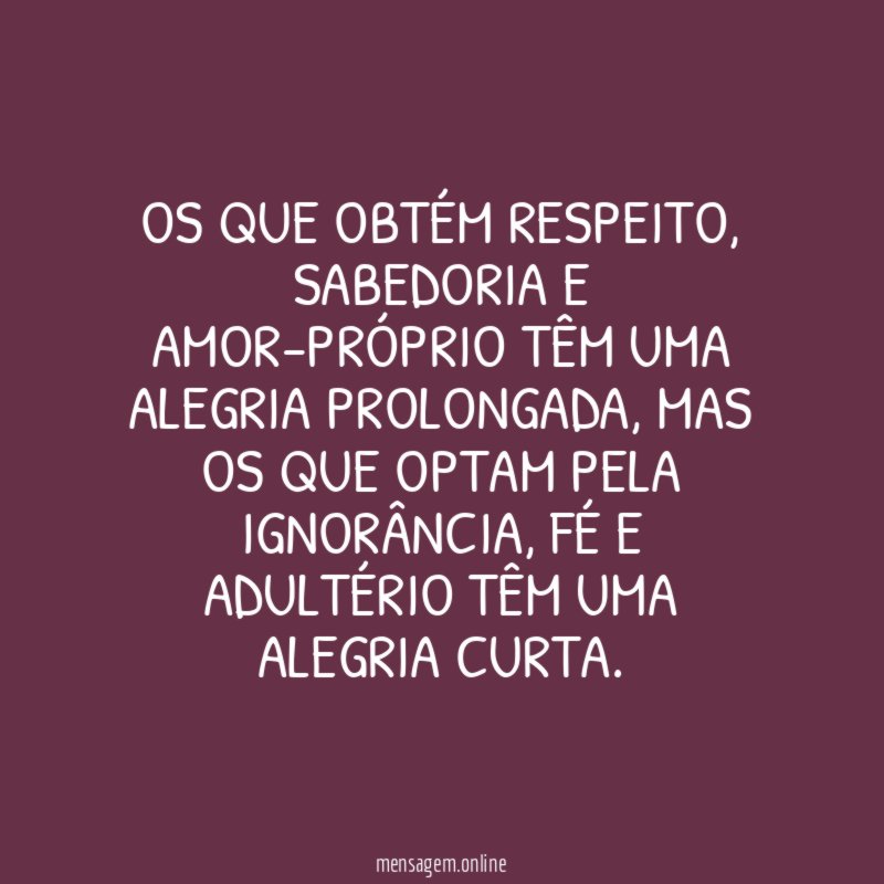 Os que obtém respeito