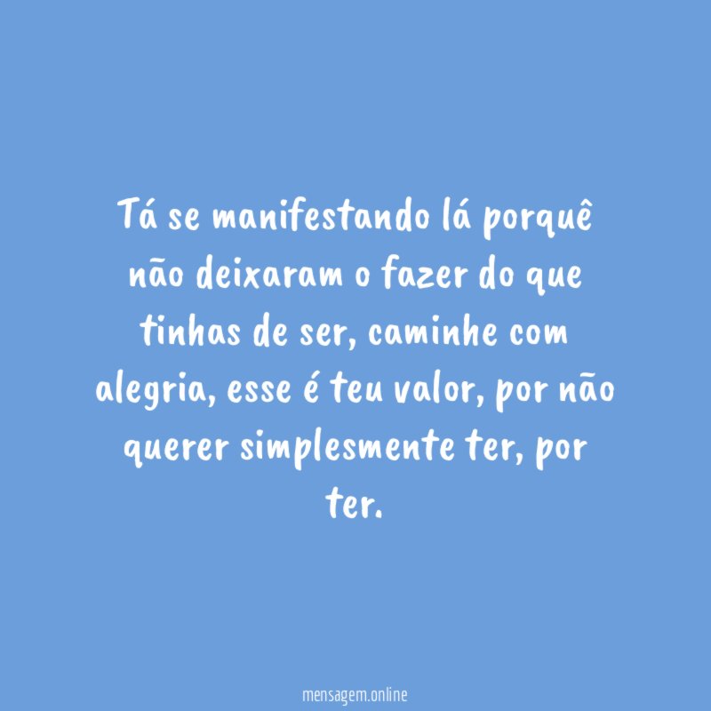 Tá se manifestando lá porquê não deixaram