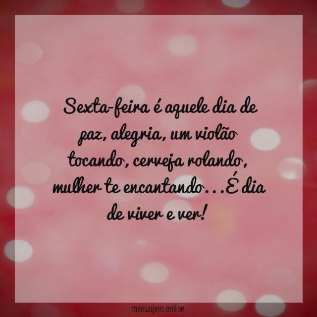 Sexta-feira é aquele dia de paz