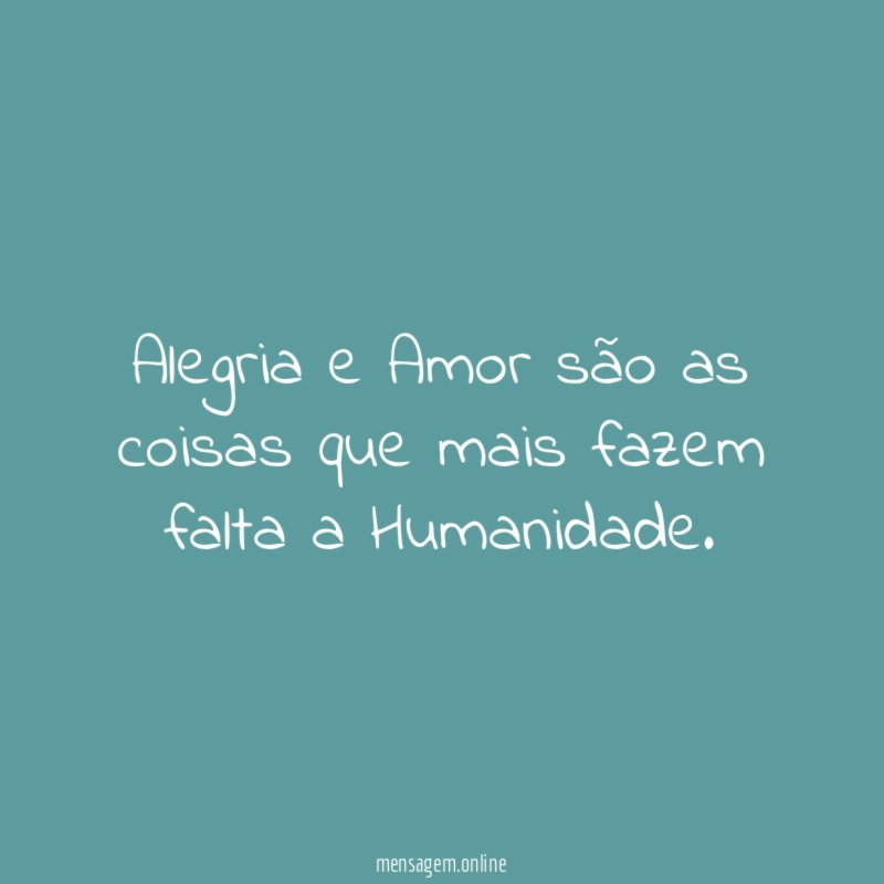 Alegria e Amor são as coisas que mais