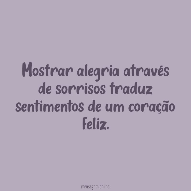 Mostrar alegria através de sorrisos traduz sentimentos de