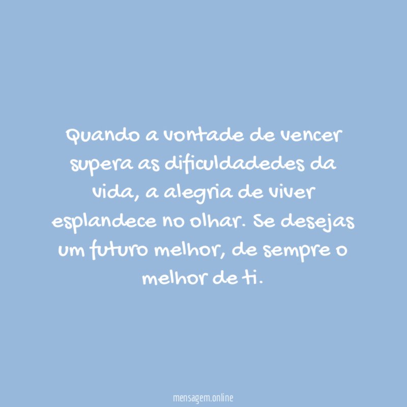 Quando a vontade de vencer supera as dificuldadedes da vida