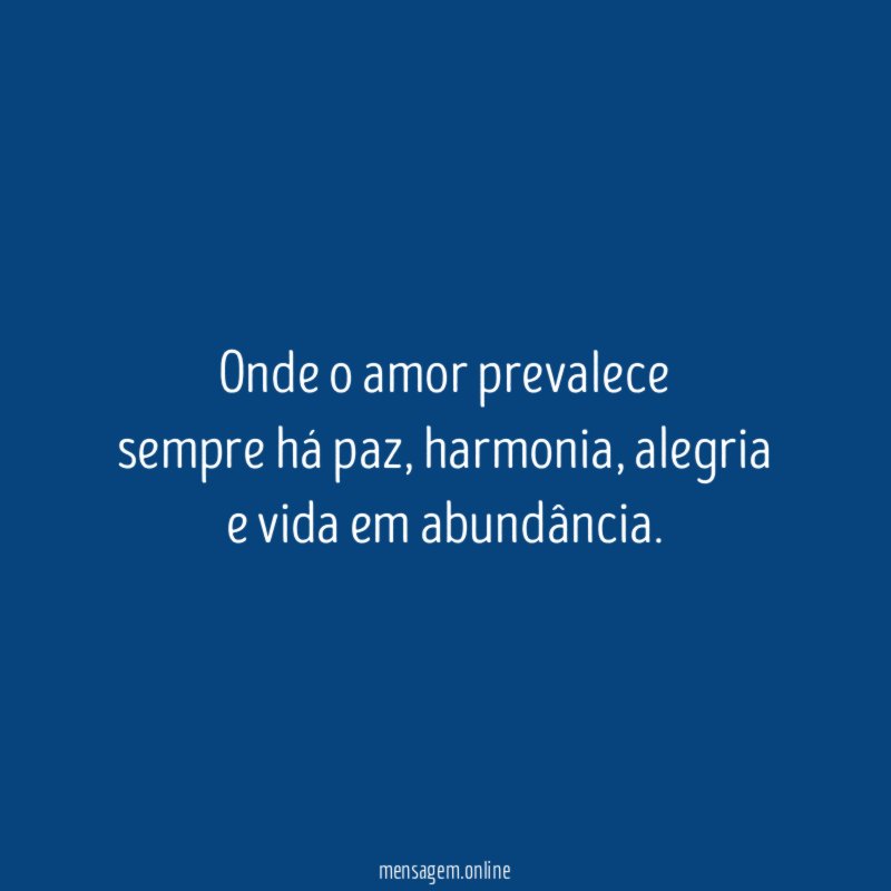 Onde o amor prevalece sempre há paz