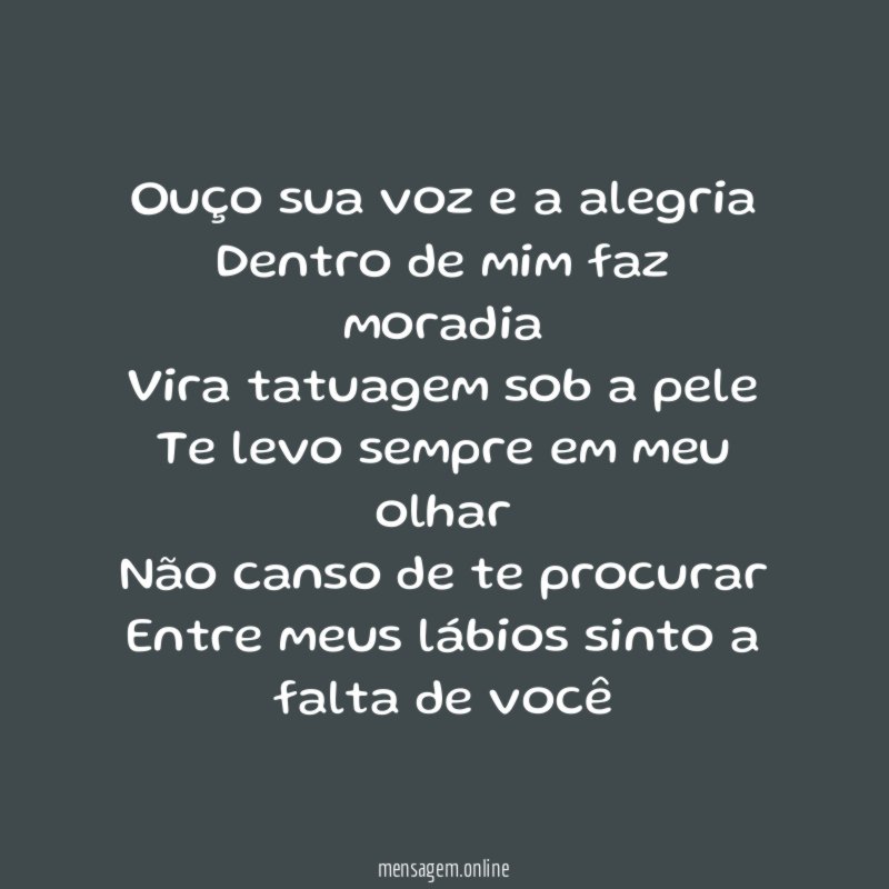 Ouço sua voz e a alegria
Dentro de mim faz moradia
Vira tatuagem sob a pele