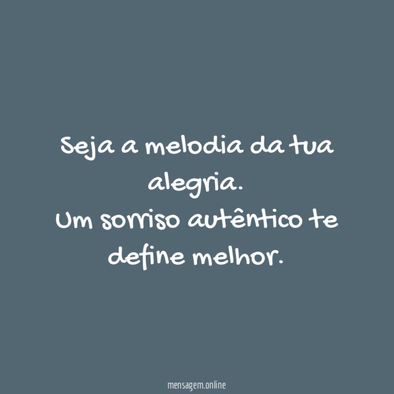 Seja a melodia da tua alegria