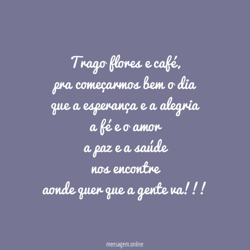 trago flores e café