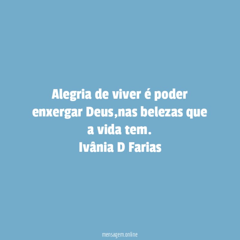 Alegria de viver é poder enxergar Deus