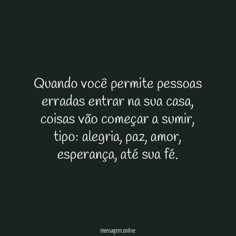 Quando você permite pessoas erradas entrar na sua casa