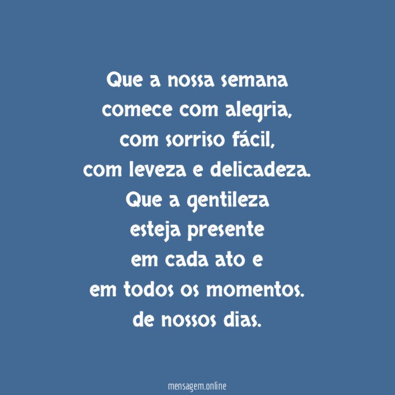 Que a nossa semana comece com alegria