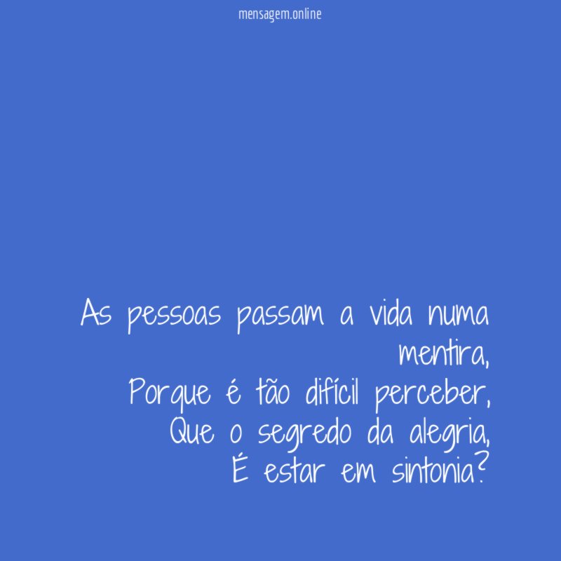 As pessoas passam a vida numa mentira