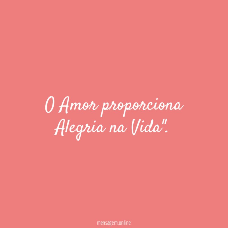 O Amor proporciona Alegria na Vida"