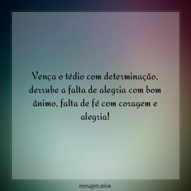 Vença o tédio com determinação