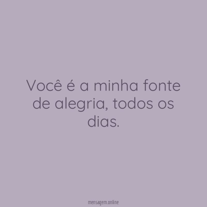 Você é a minha fonte de alegria