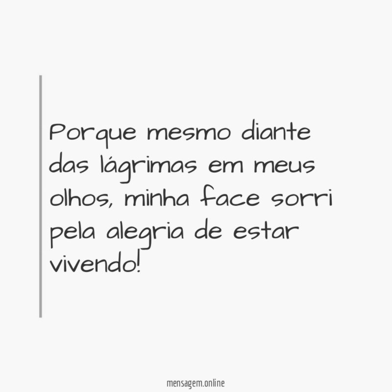 Porque mesmo diante das lágrimas em meus olhos