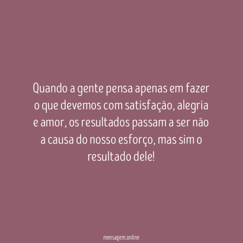 Quando a gente pensa apenas em fazer