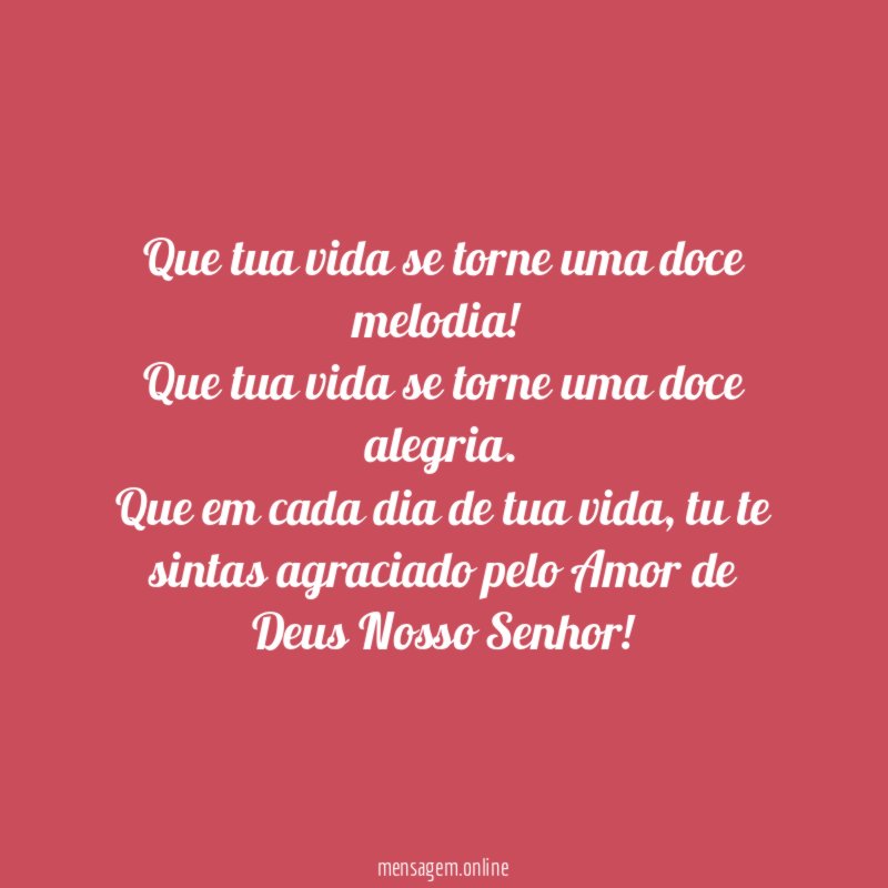 Que tua vida se torne uma doce melodia