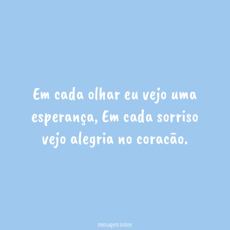 Em cada olhar eu vejo uma esperança