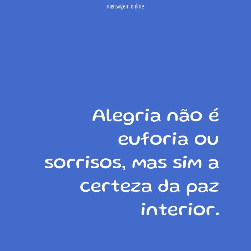 Alegria não é euforia ou sorrisos