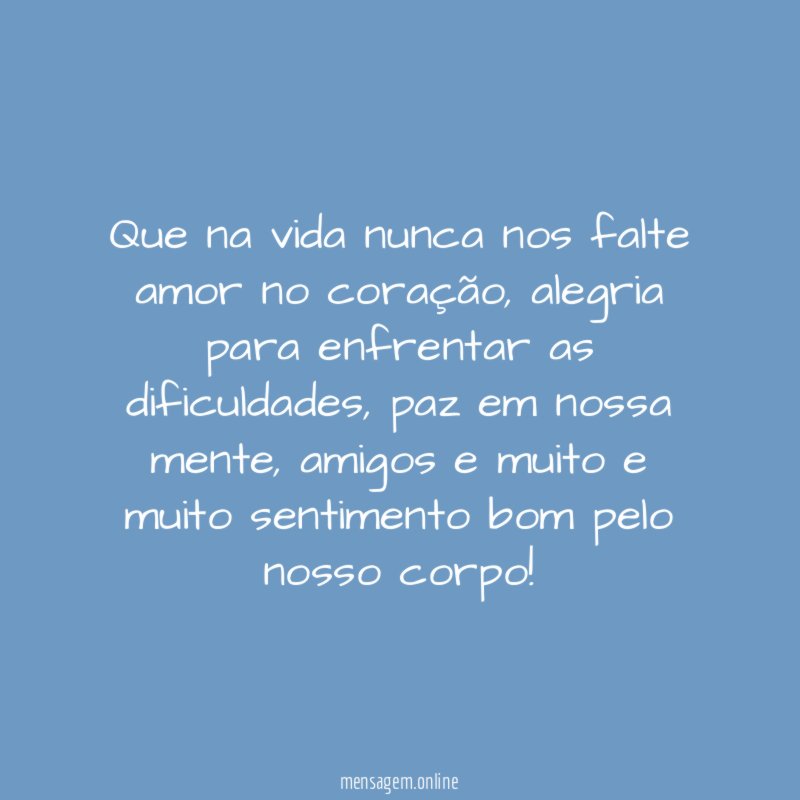 Que na vida nunca nos falte amor no coração