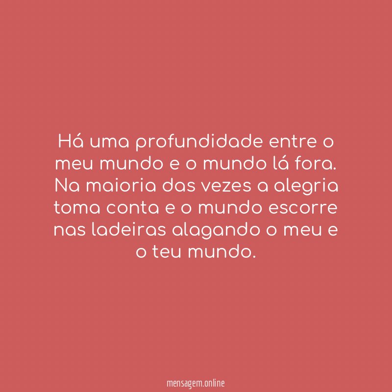 Há uma profundidade entre o meu mundo e o mundo lá fora