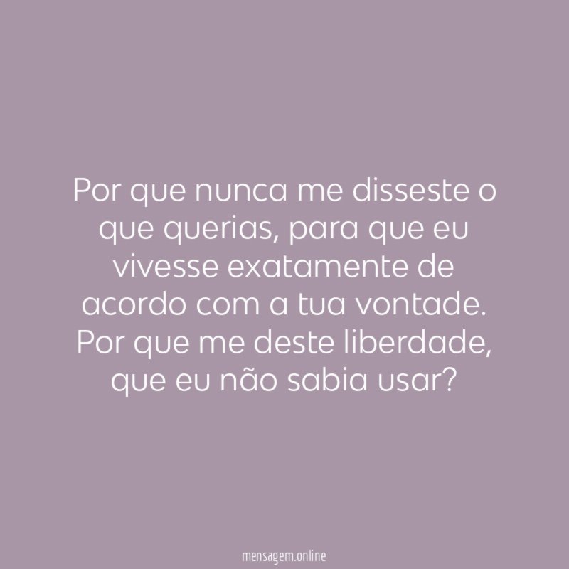 Por que nunca me disseste o que querias