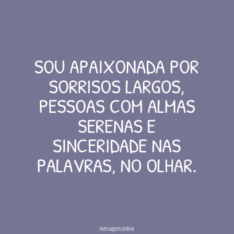 Sou apaixonada por sorrisos largos