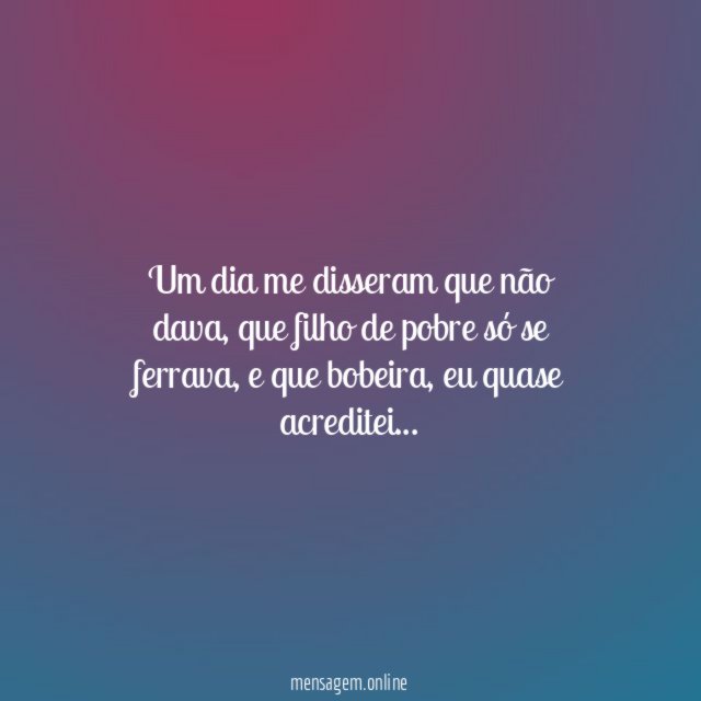 Um dia me disseram que não dava