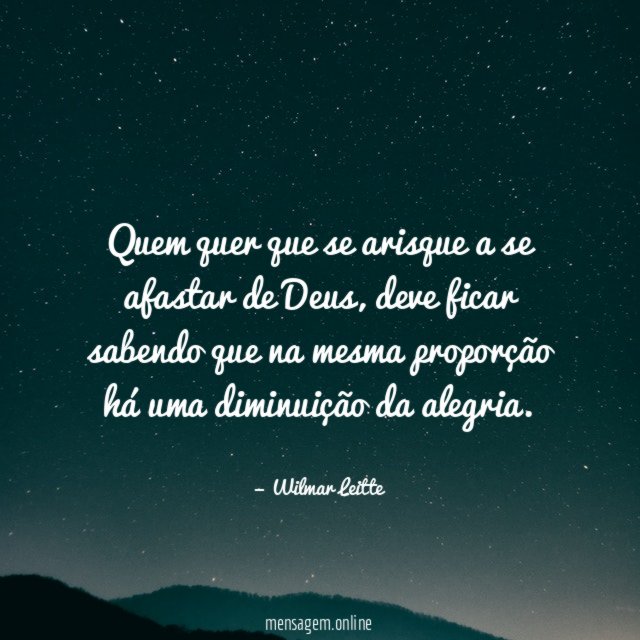 Quem quer que se arisque a se afastar de Deus