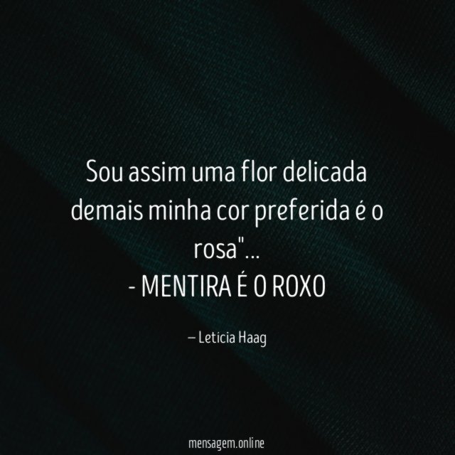 "Sou assim uma flor delicada demais minha cor preferida é o rosa"…♫